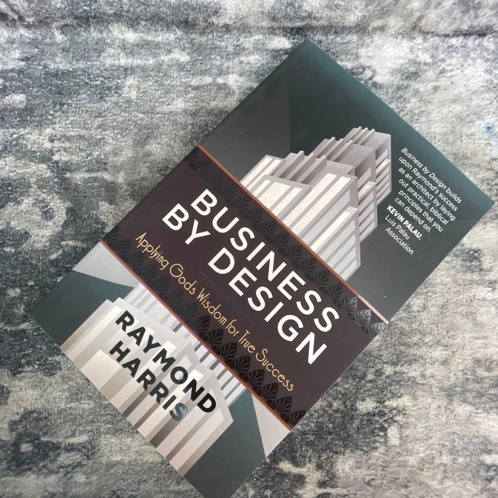 Business by Design Raymond Harris‎ Applying God's Wisdom for Success